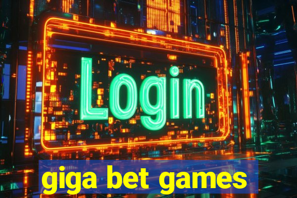 giga bet games